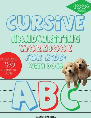 Cover image for Cursive Handwriting Workbook for Kids: With Dogs (Full-Color Edition): With Dogs