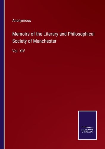 Cover image for Memoirs of the Literary and Philosophical Society of Manchester