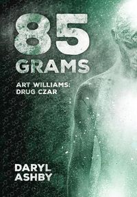 Cover image for 85 Grams: The Story of Art Williams - Drug Czar