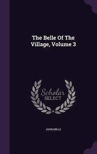 Cover image for The Belle of the Village, Volume 3