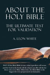 Cover image for About The Holy Bible The Ultimate Test For Validation