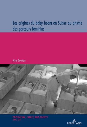 Cover image for Les Origines Du Baby-Boom En Suisse Au Prisme Des Parcours Feminins