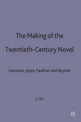 Cover image for The Making of the Twentieth-Century Novel: Lawrence, Joyce, Faulkner and Beyond