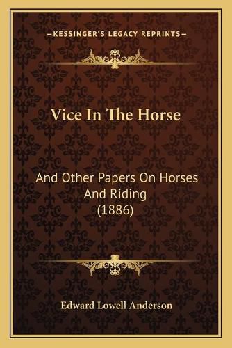 Vice in the Horse: And Other Papers on Horses and Riding (1886)