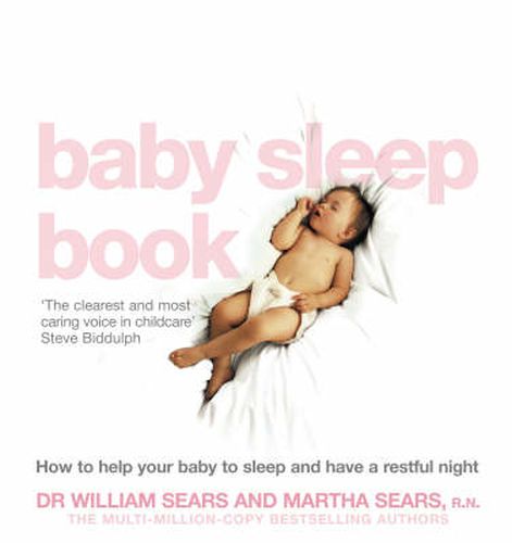 Cover image for The Baby Sleep Book: How to Help Your Baby to Sleep and Have a Restful Night