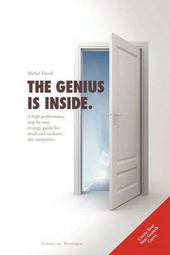 Cover image for The Genius is Inside.: A High Performance Step-by-step Strategy Guide for Small and Medium Size Companies.