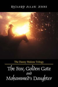 Cover image for The Danny Malone Trilogy: The Fox, Golden Gate and Mohammed's Daughter