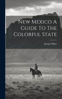 Cover image for New Mexico A Guide To The Colorful State