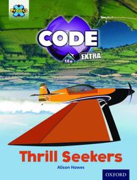 Cover image for Project X CODE Extra: Light Blue Book Band, Oxford Level 4: Wild Rides: Thrill Seekers