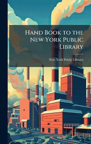 Cover image for Hand Book to the New York Public Library