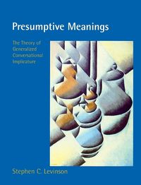 Cover image for Presumptive Meanings: The Theory of Generalized Conversational Implicature