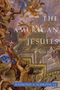 Cover image for The American Jesuits: A History