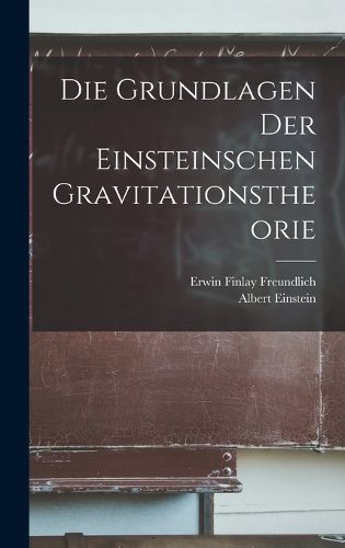 Cover image for Die Grundlagen der Einsteinschen Gravitationstheorie