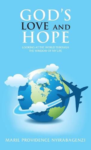 Cover image for God's Love and Hope: Looking at the World Through the Window of My Life