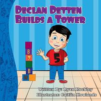 Cover image for Declan Detten Builds A Tower