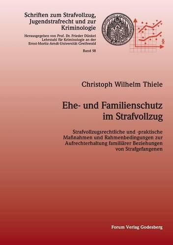 Cover image for Ehe- und Familienschutz im Strafvollzug: Strafvollzugsrechtliche und -praktische Massnahmen und Rahmenbedingungen zur Aufrechterhaltung familiarer Beziehungen von Strafgefangenen