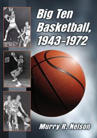 Cover image for Big Ten Basketball, 1943-1972