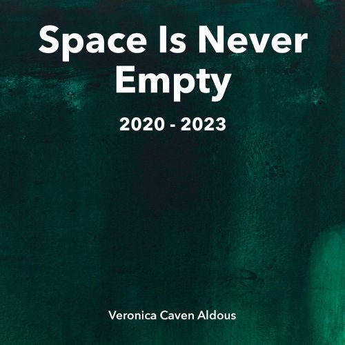 Cover image for Space Is Never Empty 2020 - 2023