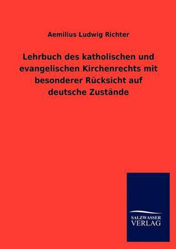 Cover image for Lehrbuch des katholischen und evangelischen Kirchenrechts mit besonderer Rucksicht auf deutsche Zustande