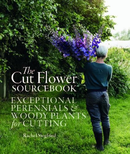 Cover image for The Cut Flower Sourcebook: Exceptional Perennials and Woody Plants for Cutting
