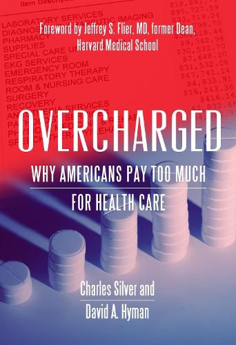 Cover image for Overcharged: Why Americans Pay Too Much for Health Care