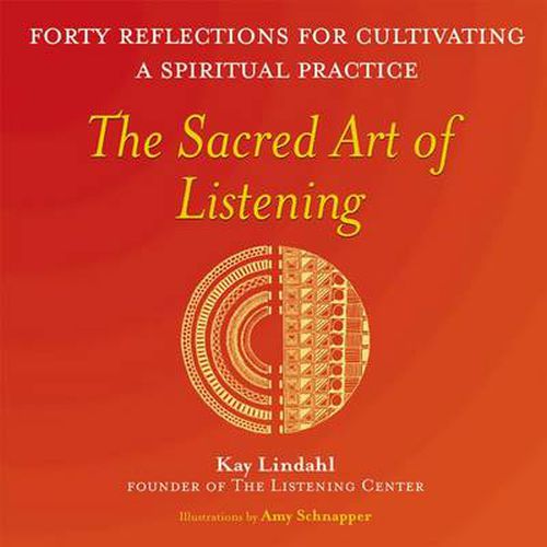 Cover image for The Sacred Art of Listening: Forty Reflections for Cultivating a Spiritual Practice