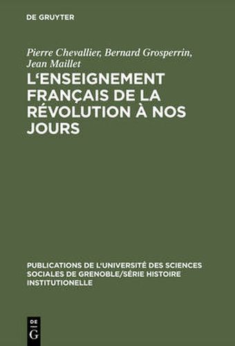 L'Enseignement francais de la Revolution a nos jours