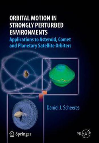 Cover image for Orbital Motion in Strongly Perturbed Environments: Applications to Asteroid, Comet and Planetary Satellite Orbiters