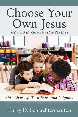 Cover image for Choose Your Own Jesus: Make the Right Choices for a Life Well-Lived