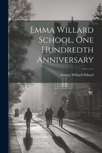 Cover image for Emma Willard School, One Hundredth Anniversary