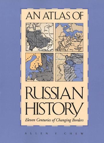 Cover image for An Atlas of Russian History: Eleven Centuries of Changing Borders, Revised Edition