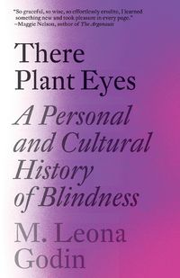 Cover image for There Plant Eyes: A Personal and Cultural History of Blindness