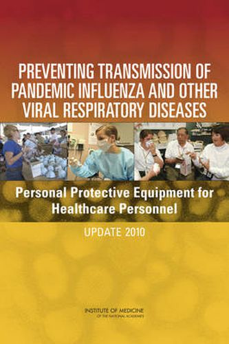 Preventing Transmission of Pandemic Influenza and Other Viral Respiratory Diseases: Personal Protective Equipment for Healthcare Workers Update 2010