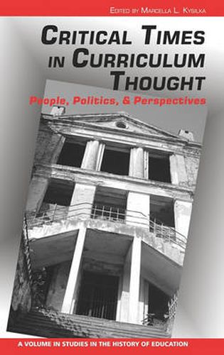 Cover image for Critical Times in Curriculum Thought: People, Politics and Perspectives