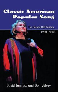 Cover image for Classic American Popular Song: The Second Half-Century, 1950-2000