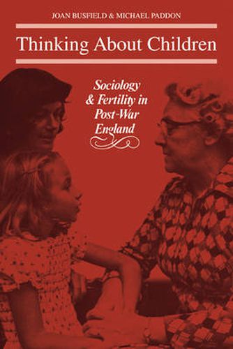 Cover image for Thinking About Children: Sociology and Fertility in Post-War England