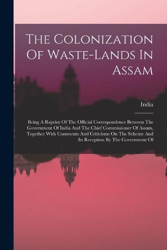 The Colonization Of Waste-lands In Assam