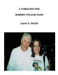 Cover image for A Timeline for Robert Fuller Fans