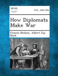 Cover image for How Diplomats Make War