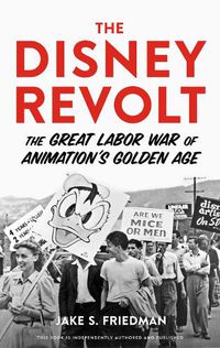 Cover image for The Disney Revolt: The Great Labor War of Animation's Golden Age