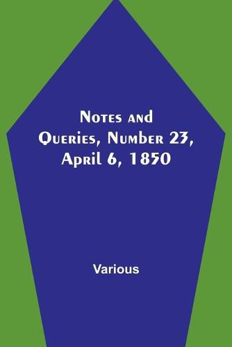 Cover image for Notes and Queries, Number 23, April 6, 1850