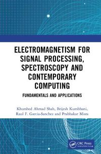 Cover image for Electromagnetism for Signal Processing, Spectroscopy and Contemporary Computing: Fundamentals and Applications