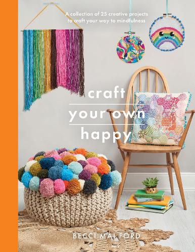 Cover image for Craft Your Own Happy: A collection of 25 creative projects to craft your way to mindfulness