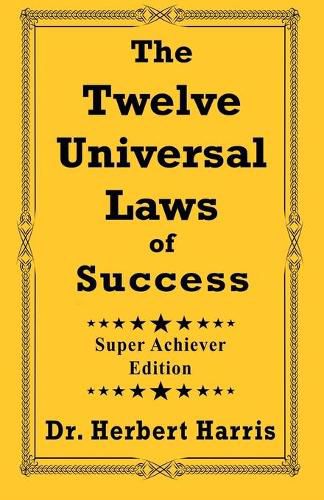 Cover image for The Twelve Universal Laws of Success: Super Achiever Edition