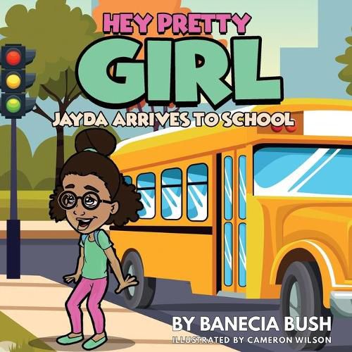 Cover image for Hey Pretty Girl: Jayda Arrives To School