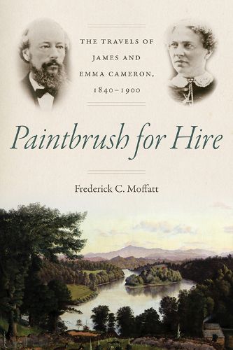 Cover image for Paintbrush for Hire: The Travels of James and Emma Cameron, 1840-1900