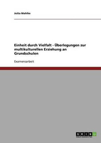 Cover image for Einheit durch Vielfalt - UEberlegungen zur multikulturellen Erziehung an Grundschulen