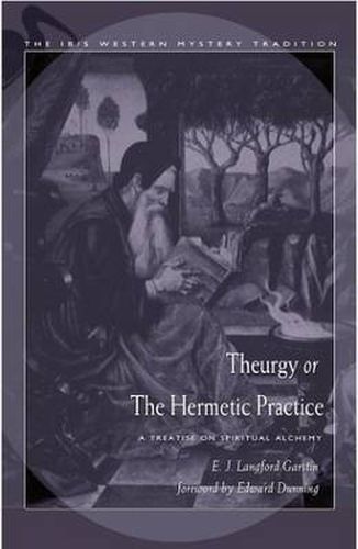 Cover image for Theurgy or the Hermetic Pratice: A Treatise on Spiritual Alchemy