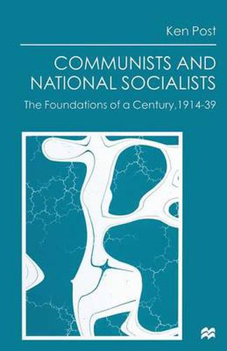 Cover image for Communists and National Socialists: The Foundations of a Century, 1914-39