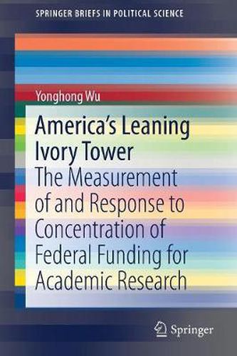 Cover image for America's Leaning Ivory Tower: The Measurement of and Response to Concentration of Federal Funding for Academic Research